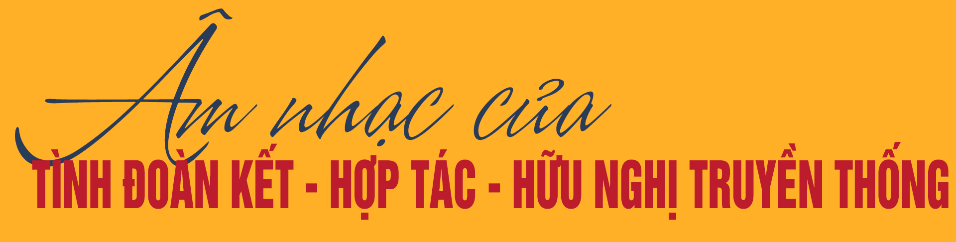 Âm nhạc của tình đoàn kết, hợp tác, hữu nghị truyền thống -0