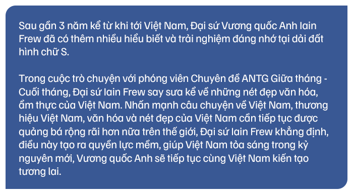 Đại sứ Vương quốc Anh Iain Frew: Tôi ấn tượng về Việt Nam ngay từ khoảnh khắc đầu tiên -0