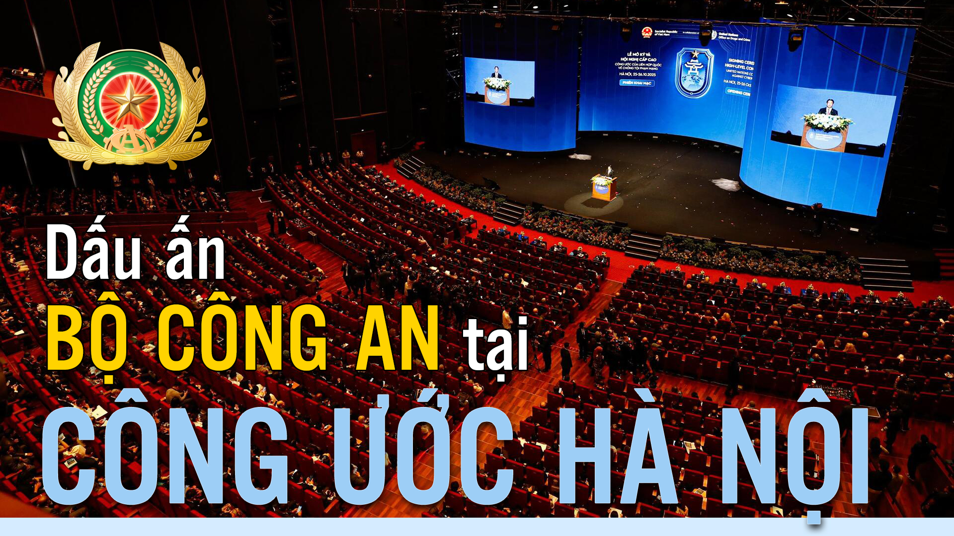 Dấu ấn Bộ Công an tại Công ước Hà Nội -0