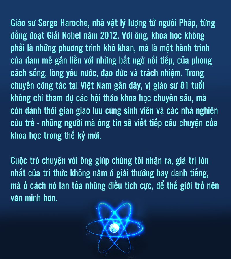 Giáo sư Serge Haroche: Khoa học không thể phát triển nếu tách rời con người -0