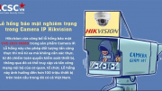 Cảnh báo nguy cơ tấn công mạng từ lỗ hổng nghiêm trọng của camera Hikvision