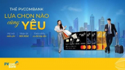 PVcomBank triển khai chương trình “Thẻ PVcomBank - Lựa chọn nào cũng yêu” với nhiều ưu đãi hấp dẫn