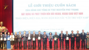 Ra mắt cuốn sách của Tổng Bí thư Nguyễn Phú Trọng về đường lối đối ngoại, ngoại giao Việt Nam