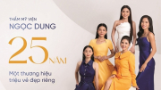 Hệ thống Thẩm mỹ viện Ngọc Dung: 25 năm vì phụ nữ Việt