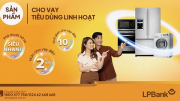 LPBank triển khai sản phẩm cho vay tiêu dùng linh hoạt, lãi suất chỉ 6,5%/năm