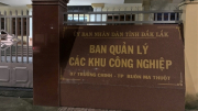 Trưởng Ban Quản lý các khu công nghiệp tỉnh Đắk Lắk bị khởi tố vì nhận hối lộ