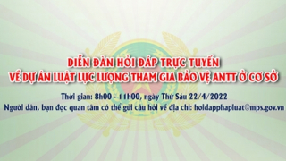 Tổ chức Diễn đàn hỏi đáp trực tuyến về dự án Luật Lực lượng tham gia bảo vệ ANTT ở cơ sở