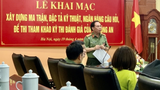 Xây dựng ma trận, ngân hàng câu hỏi đề tham khảo kỳ thi đánh giá của Bộ Công an