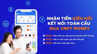 Nhận tiền kiều hối qua VNPT Money: Khi khoảng cách được rút ngắn