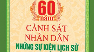 Xuất bản cuốn sách “60 năm Cảnh sát nhân dân - Những sự kiện lịch sử (1962-2022)”