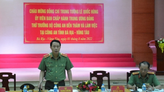 Thứ trưởng Lê Quốc Hùng thăm, làm việc với Công an tỉnh Bà Rịa - Vũng Tàu