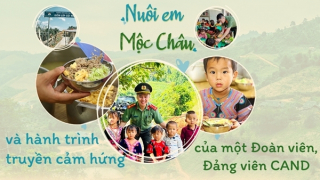 “Nuôi em Mộc Châu” và hành trình truyền cảm hứng của một Đoàn viên, Đảng viên CAND