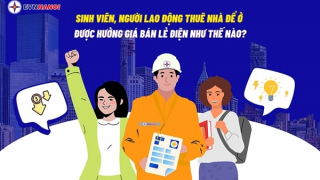 Sinh viên, người lao động thuê nhà để ở được hưởng giá bán lẻ điện như thế nào?