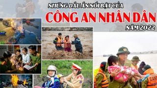 Dấu ấn nổi bật của lực lượng CAND năm 2022