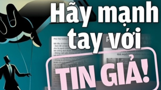 Đừng biến mình và người khác thành nạn nhân tin giả trên không gian mạng