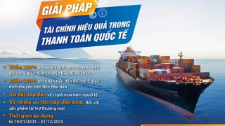 LienVietPostBank ưu đãi lớn cho doanh nghiệp xuất, nhập khẩu