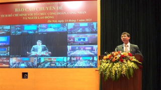 Học tập chuyên đề “Chủ tịch Hồ Chí Minh với tổ chức Công đoàn, công nhân và người lao động”