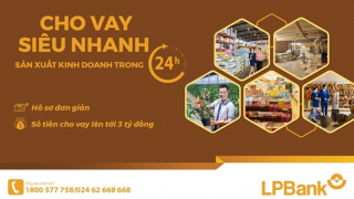 LPBank ra mắt sản phẩm Cho vay siêu nhanh sản xuất kinh doanh trong 24h