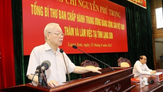 Phát biểu của đồng chí Tổng Bí thư Nguyễn Phú Trọng nhân dịp về thăm, làm việc tại Lạng Sơn