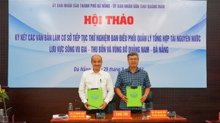 Quảng Nam - Đà Nẵng phối hợp đảm bảo an ninh nguồn nước và ứng phó biển đổi khí hậu