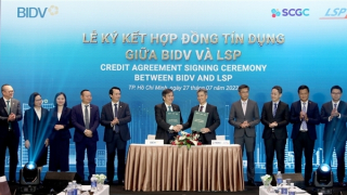 BIDV và LSP ký kết hợp đồng tín dụng hạn mức 200 triệu USD