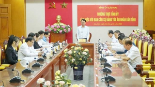 Bí thư Tỉnh ủy Lào Cai chủ trì buổi làm việc giữa Thường trực Tỉnh ủy với Ban Cán sự Đảng Tòa án nhân dân tỉnh