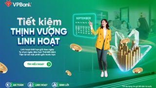 VPBank “tung” sản phẩm Tiết kiệm Thịnh Vượng Linh hoạt: Chỉ 7 ngày đã nhận được lãi