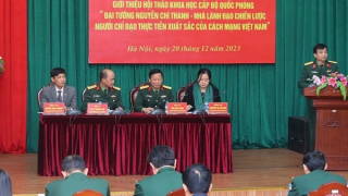 Tổ chức hội thảo khoa học kỷ niệm 110 năm ngày sinh Đại tướng Nguyễn Chí Thanh