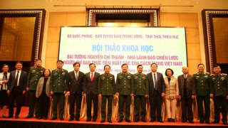 Đại tướng Nguyễn Chí Thanh - nhà lãnh đạo chiến lược, người chỉ đạo thực tiễn xuất sắc của Cách mạng Việt Nam