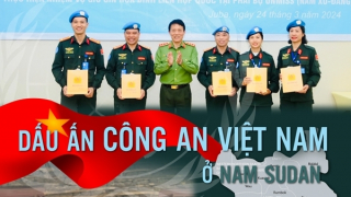 Dấu ấn Công an Việt Nam ở Nam Sudan