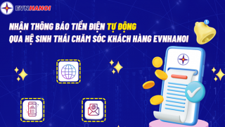 Thông báo tiền điện tự động qua hệ sinh thái chăm sóc khách hàng EVNHANOI