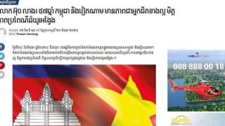 Truyền thông Campuchia đề cao quan hệ tốt đẹp giữa hai quốc gia láng giềng