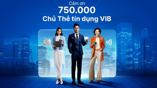 VIB tri ân khách hàng nhân sự kiện vượt mốc 750.000 thẻ tín dụng