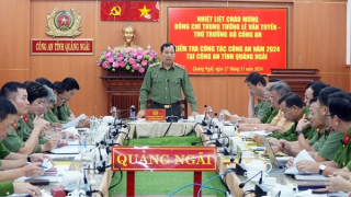 Thứ trưởng Lê Văn Tuyến làm việc với Công an tỉnh Quảng Ngãi