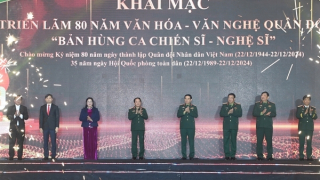 Lễ khai mạc Triển lãm 80 năm văn hóa, văn nghệ Quân đội nhân dân Việt Nam