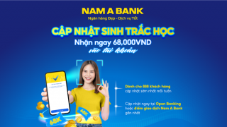 Cập nhật sinh trắc học, khách hàng Nam A Bank nhận ngay 68.000 đồng