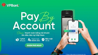 Tính năng thanh toán “một chạm” bằng tài khoản - giải pháp thanh toán tối ưu cho thế hệ trẻ năng động