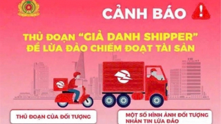 Cảnh giác với chiêu trò giả mạo shipper chiếm đoạt tài sản người mua hàng