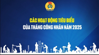 Tổ chức nhiều hoạt động trong Tháng Công nhân 2025
