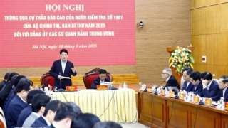 Thông qua dự thảo kết quả kiểm tra Đảng ủy các cơ quan Đảng Trung ương