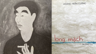 Nhớ Hoàng Trần Cương lại nghĩ về trường ca "Long mạch"