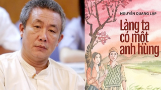 Nhà văn Nguyễn Quang Lập: Viết về làng