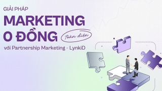 Giải pháp tiếp thị “0 đồng” toàn diện với Partnership Marketing