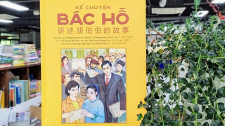 Ra mắt cuốn sách “Kể chuyện Bác Hồ” ấn bản song ngữ Việt - Trung