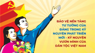 Tư duy chiến lược bảo vệ nền tảng tư tưởng của Đảng trong kỷ nguyên mới