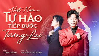 Lan tỏa tình yêu nước bằng MV “Việt Nam - Tự hào tiếp bước tương lai”