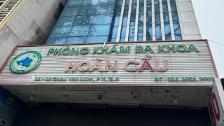 Xử lý nghiêm Phòng khám Đa khoa Hoàn Cầu có dấu hiệu “vẽ bệnh, moi tiền”