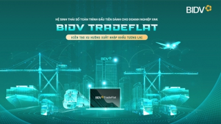 BIDV TradeFlat - giải pháp để doanh nghiệp xuất nhập khẩu bứt phá