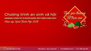 Agribank chung tay vì người nghèo, đối tượng chính sách nhân dịp Xuân Bính Ngọ 2026