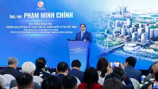 Biến Trung tâm Tài chính Quốc tế Việt Nam thành một động lực, điểm tựa phát triển